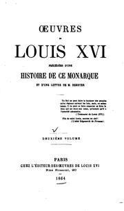 Cover of: Œuvres de Louis XVI: précédées d'une histoire de ce monarque et d'une lettre de M. Berryer ...