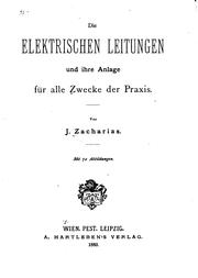 Cover of: Die elektrischen Leitungen und ihre Anlage für alle Zwecke der Praxis.