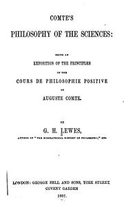 Cover of: Comte's philosophy of the sciences: being an exposition of the principles of the Cours de philosophie positive of Auguste Comte.