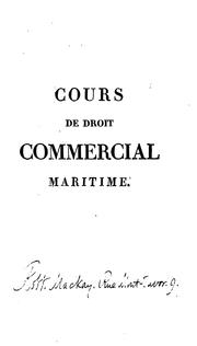 Cover of: Cours de droit commercial maritime: d'après les principes et suivant l'ordre du Code de commerce