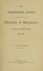 Cover of: The Presbyterian church within the field of the Presbytery of Westchester, synod of New York. by William J. Cumming