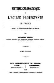 Histoire chronologique de l'église protestante de France jusqu'à la révocation de l'Edit de Nantes by Charles Drion