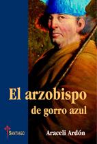 Cover of: El arzobispo de gorro azul by Ardon, Araceli