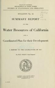 Cover of: Summary report on the water resources of California and a coordinated plan for their development.: A report to the Legislature of 1927.