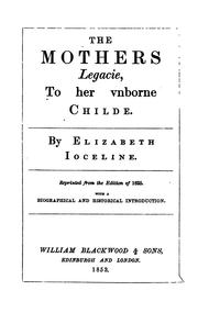 The Mother’s Legacy to her Unborn Child by Elizabeth Jocelin