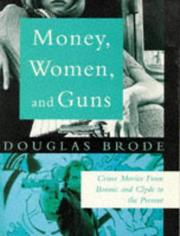 Cover of: Money, women, and guns: crime movies from Bonnie and Clyde to the present