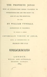 Cover of: The Prophete Jonas by by William Tyndale. Reproduced in facsimile. To which is added Coverdale's version of Jonah, with an introduction by Francis Fry, F.S.A.