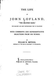 Cover of: The life of John Lofland: "the Milford bard," the earliest and most distinguised poet of Delaware. With comments and representative selections from his works.
