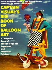 Cover of: Captain Visual's big book of balloon art! by Captain Visual.
