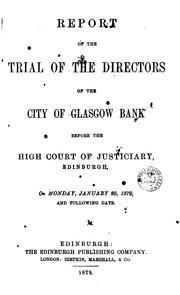 Report of the trial of the directors of the City of Glasgow bank before the High court of justiciary by City of Glasgow Bank Directors