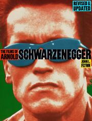 Cover of: The Films Of Arnold Schwarzenegger by John L. Flynn
