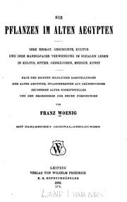 Cover of: Die Pflanzen im alten Aegypten: ihre heimat, geschïchte, kultur und ihre mannigfache verwendung im sozialen leben in kultus sitten, gebräuchen, medizin, kunst.