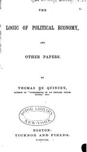 Cover of: The logic of political economy, and other papers by Thomas De Quincey