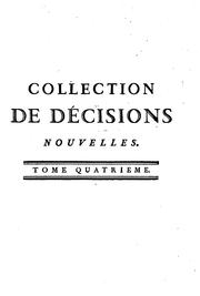 Collection de décisions nouvelles et de notions relatives à la jurisprudence by Jean Baptiste Denisart