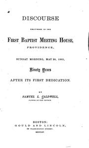 Cover of: Discourse delivered in the First Baptist meeting house: Providence, Sunday morning, May 28, 1865, ninety years after its first dedication.