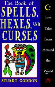 Cover of: The Book of Spells, Hexes, and Curses by Stuart Gordon