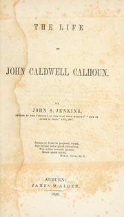 Cover of: The life of John Caldwell Calhoun. by Jenkins, John S.