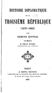 Cover of: Histoire diplomatique de la troisième république (1870-1889) by Edmond Gabriel Hippeau