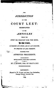 Cover of: The jurisdiction of the Court leet: exemplified in the articles which the jury or inquest for the King, in that court, is charged and sworn, and by law enjoined, to inquire of and present.