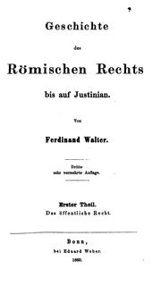 Cover of: Geschichte des römischen rechts bis auf Justinian. by Ferdinand Walter, Ferdinand Walter