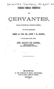 Cover of: Varias obras inéditas de Cervantes: sacadas de códices de la Biblioteca colombina, con nuevas ilustraciones sobre la vida del autor y el Quijote