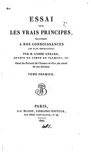 Cover of: Essai sur les vrais principes, relativement à nos connoissances les plus importantes