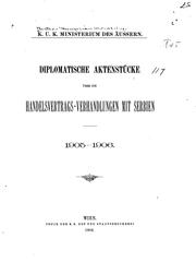 Cover of: Diplomatische Aktenstücke über die Handelsvertrags-Verhandlungen mit Serbien.: 1905-1906.