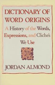 Cover of: Dictionary of Word Origins: A History of the Words, Expressions and Cliches We Use