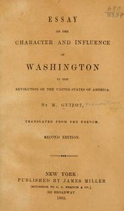 Cover of: Essay on the character and influence of Washington in the revolution of the United States of America by François Guizot, François Guizot