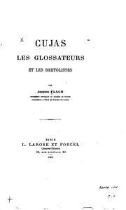 Cover of: Cujas, les glossateurs et les Bartolistes