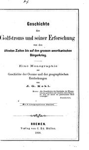 Cover of: Geschichte des Golfstroms und seiner erforschung von den al̈testen zeiten bis auf den grossen amerikanischen bürgerkrieg. by Johann Georg Kohl