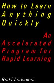 Cover of: How to learn anything quickly: an accelerated program for rapid learning