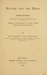Cover of: Nature and the Bible.: A course of lectures delivered in New York, in December, 1874, on the Morse foundation of the Union theological seminary.