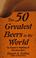 Cover of: The 50 greatest beers in the world