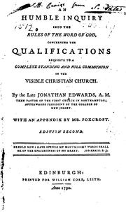 Cover of: An humble inquiry into the rules of the Word of God: concerning the qualifications requisite to a compleat [sic] standing and full communion in the visible Christian church.