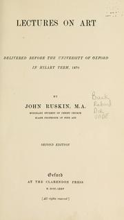 Cover of: Lectures on art: delivered before the University of Oxford in Hilary term, 1870