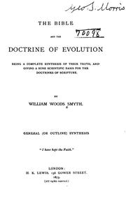 Cover of: The Bible and the doctrine of evolution: being a complete synthesis of their truth, and giving a sure scientific basis for the doctrines of Scripture