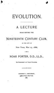 Cover of: Evolution.: A lecture read before the Nineteeth century club, in the city of New York, May 25, 1886