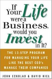 Cover of: If Your Life Were a Business, Would You Invest In It?: The 13-Step Program for Managing Your Life Like the Best CEO's Manage Their Companies