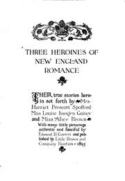 Cover of: Three heroines of New England romance: their true stories herein set forth