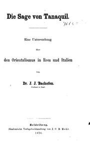 Cover of: Die Sage von Tanaquil.: Eine Untersuchung über den orientalismus in Rom und Italien