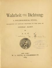 Cover of: Wahrheit und dichtung: a psychological study: suggested by certain chapters in the life of George Eliot.