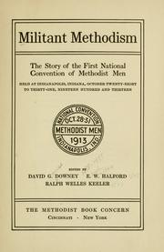 Cover of: Militant Methodism: the story of the first National convention of Methodist men, held at Indianapolis, Indiana, October twenty-eight to thirty-one, nineteen hundred and thirteen ...