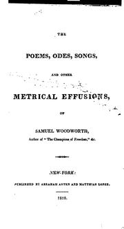 The poems, odes, songs, and other metrical effusions by Woodworth, Samuel