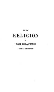 Cover of: De la religion du nord de la France avant le christianisme