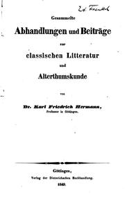 Cover of: Gesammelte Abhandlungen und Beiträge zur classischen Literatur und Alterthumskunde by Karl Friedrich Hermann