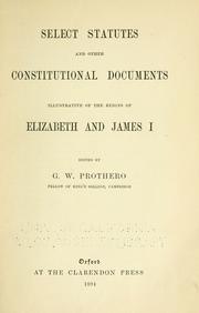 Cover of: Select statutes and other constitutional documents illustrative of the reigns of Elizabeth and James I