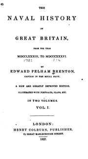 Cover of: The naval history of Great Britain, from the year MDCCLXXXIII. to MDCCCXXXVI. by Edward Pelham Brenton