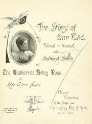 Cover of: The story of our flag: colonial and national, with historical sketch of the Quakeress Betsy Ross