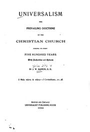 Cover of: Universalism, the prevailing doctrine of the Christian church during its first five hundred years: with authorities and extracts.